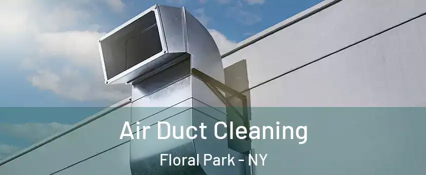 Air Duct Cleaning Floral Park - NY