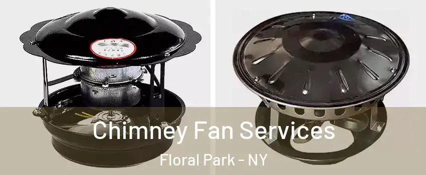 Chimney Fan Services Floral Park - NY