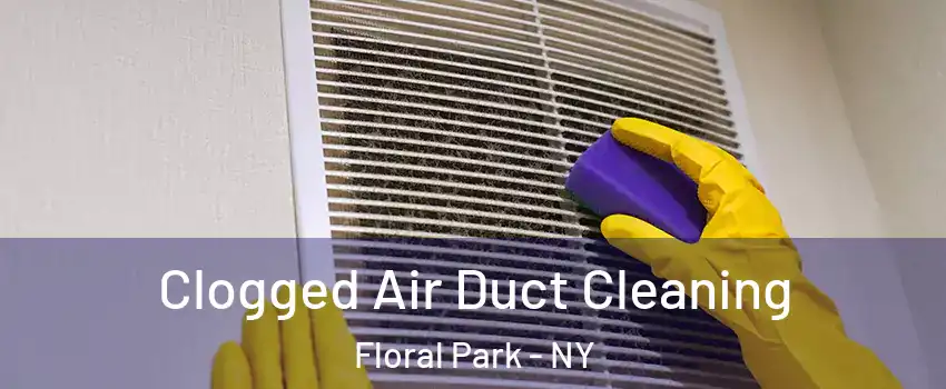  Clogged Air Duct Cleaning Floral Park - NY