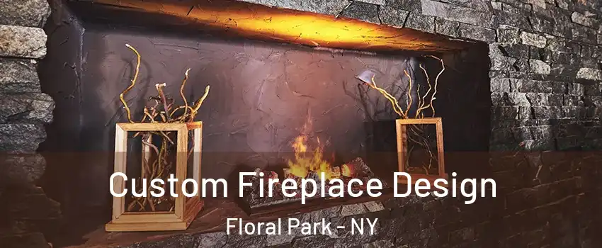  Custom Fireplace Design Floral Park - NY