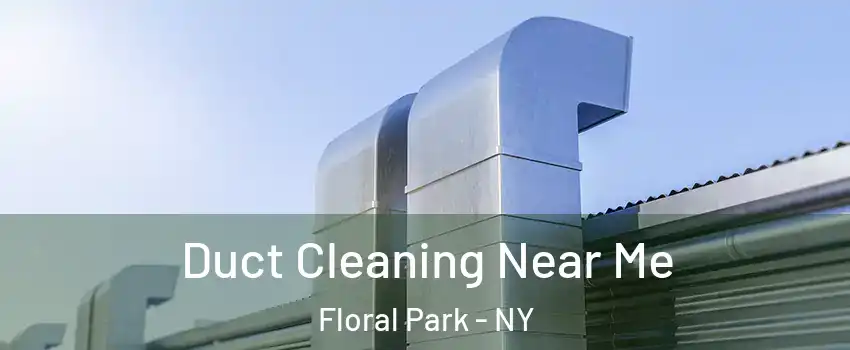 Duct Cleaning Near Me Floral Park - NY