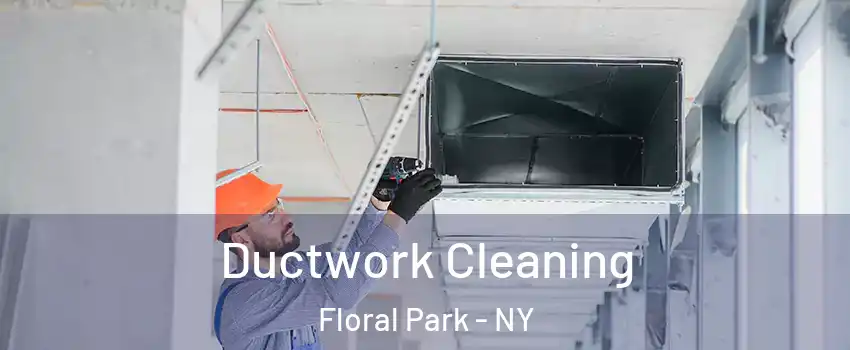  Ductwork Cleaning Floral Park - NY