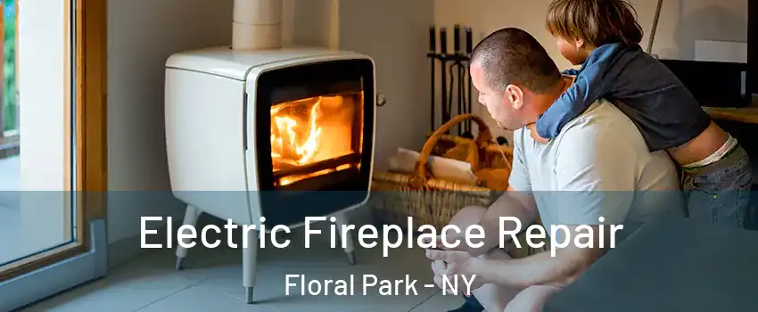  Electric Fireplace Repair Floral Park - NY