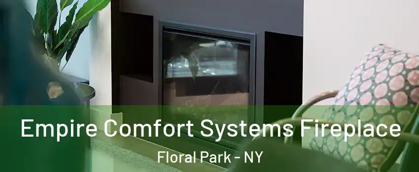  Empire Comfort Systems Fireplace Floral Park - NY
