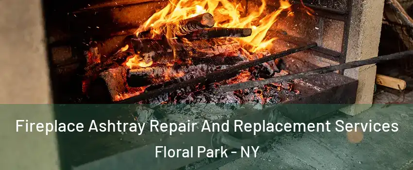  Fireplace Ashtray Repair And Replacement Services Floral Park - NY