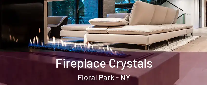  Fireplace Crystals Floral Park - NY