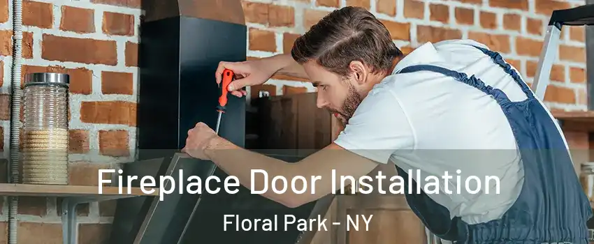  Fireplace Door Installation Floral Park - NY