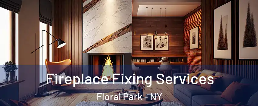  Fireplace Fixing Services Floral Park - NY