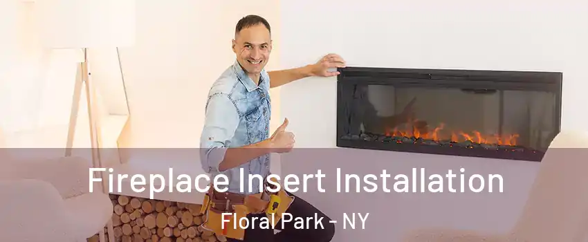  Fireplace Insert Installation Floral Park - NY