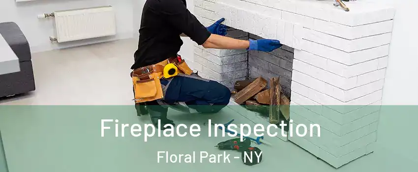  Fireplace Inspection Floral Park - NY