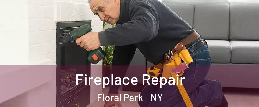 Fireplace Repair Floral Park - NY