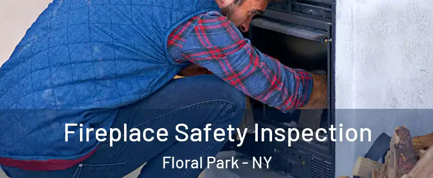 Fireplace Safety Inspection Floral Park - NY