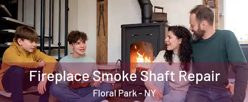 Fireplace Smoke Shaft Repair Floral Park - NY