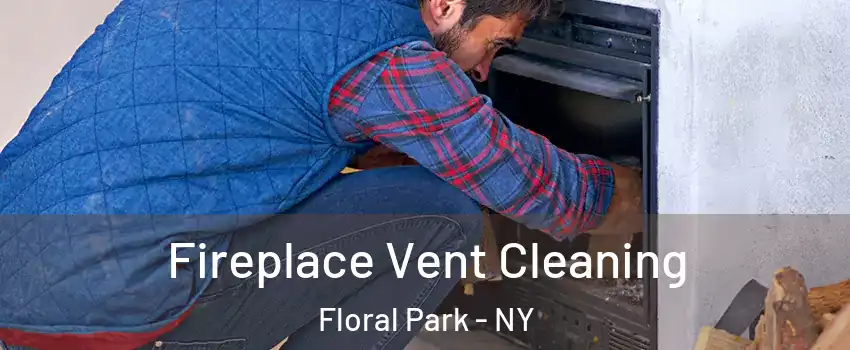  Fireplace Vent Cleaning Floral Park - NY
