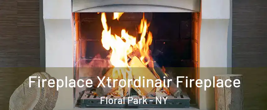 Fireplace Xtrordinair Fireplace Floral Park - NY