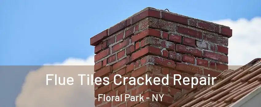 Flue Tiles Cracked Repair Floral Park - NY
