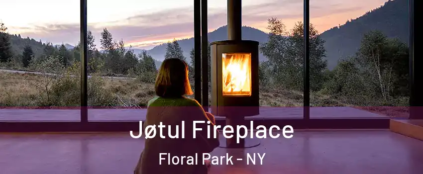  Jøtul Fireplace Floral Park - NY