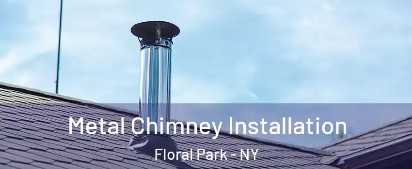 Metal Chimney Installation Floral Park - NY
