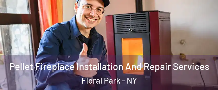  Pellet Fireplace Installation And Repair Services Floral Park - NY