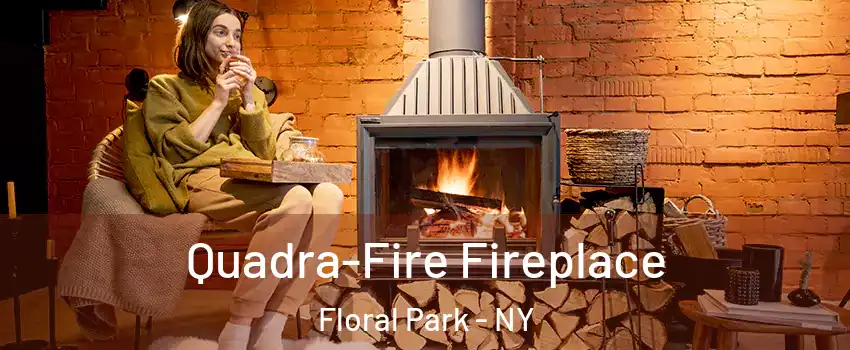 Quadra-Fire Fireplace Floral Park - NY