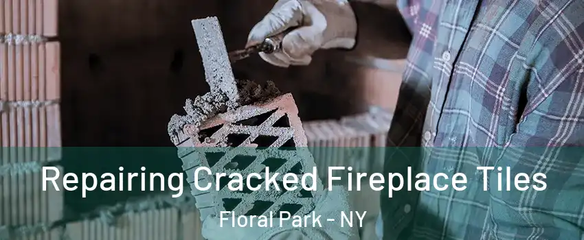 Repairing Cracked Fireplace Tiles Floral Park - NY