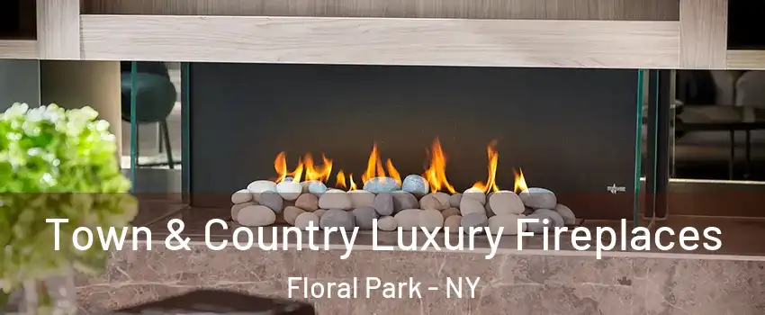 Town & Country Luxury Fireplaces Floral Park - NY