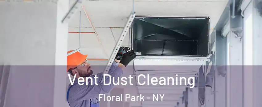  Vent Dust Cleaning Floral Park - NY