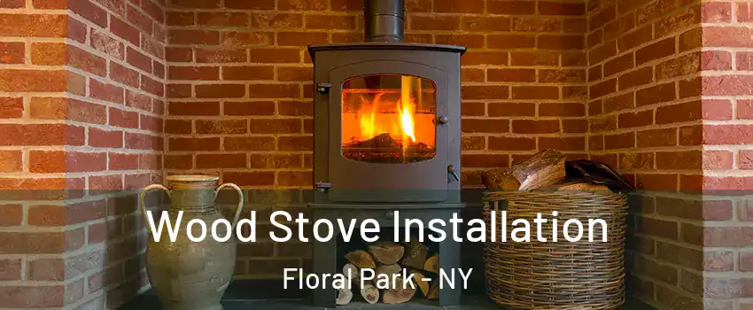 Wood Stove Installation Floral Park - NY